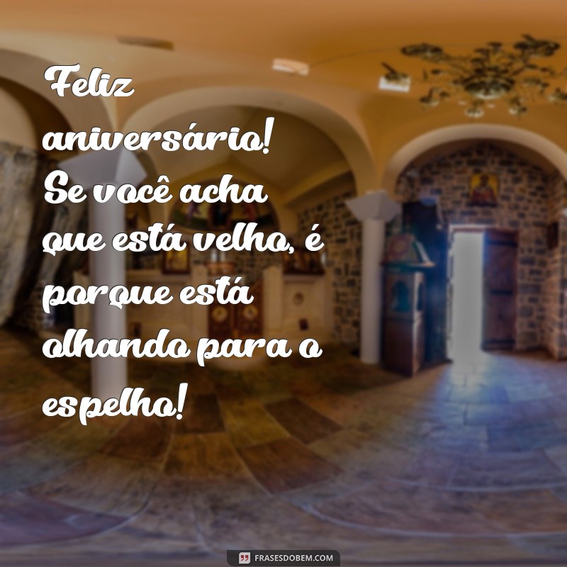 30 Mensagens Engraçadas para Celebrar o Aniversário do Seu Amigo 