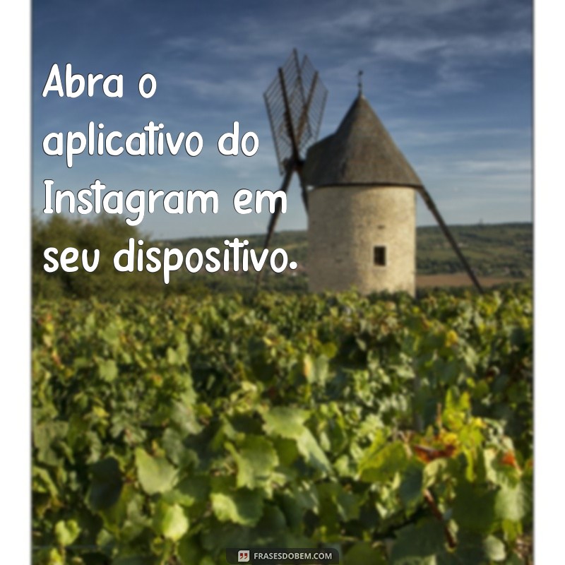 como ver status antigos do instagram Abra o aplicativo do Instagram em seu dispositivo.