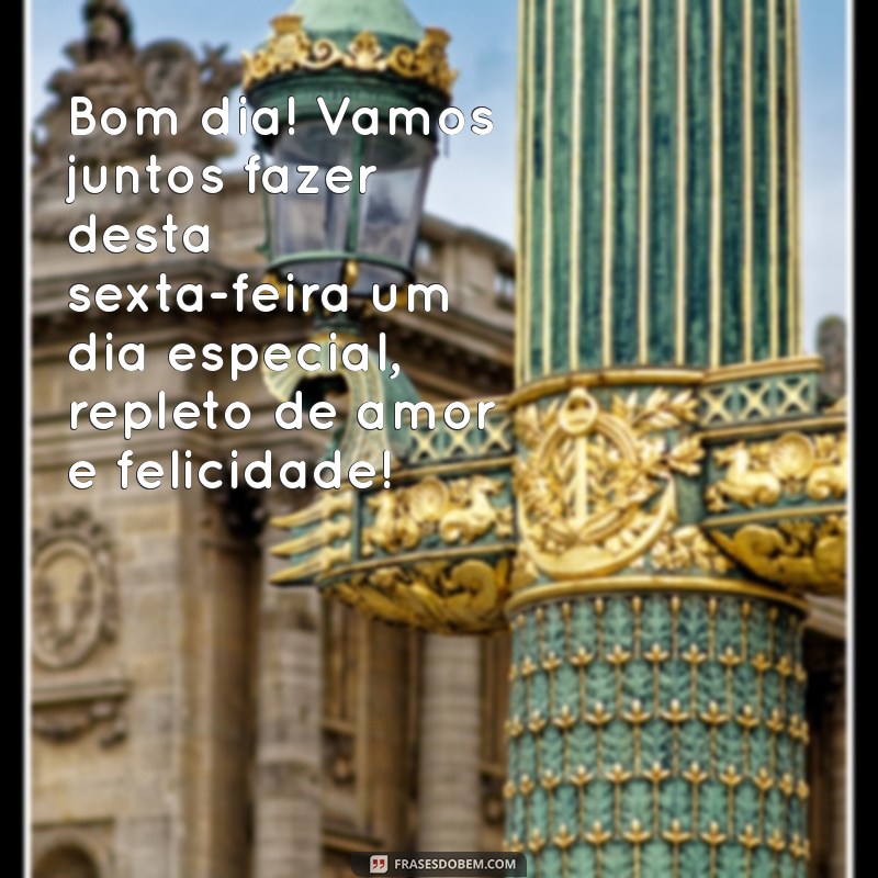 Frases Inspiradoras de Bom Dia para uma Sexta-Feira Abençoada 