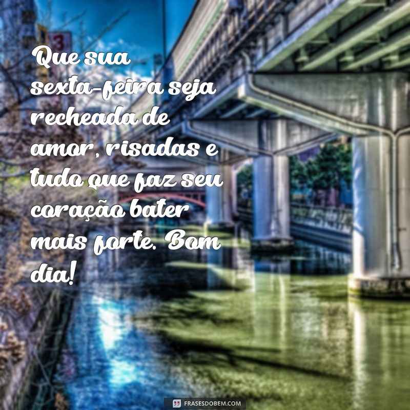 Frases Inspiradoras de Bom Dia para uma Sexta-Feira Abençoada 