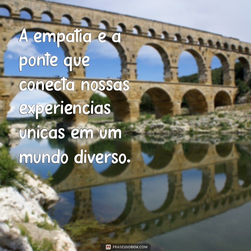 Frases Inspiradoras sobre Diversidade e Inclusão: Celebre a Diversidade em Palavras 