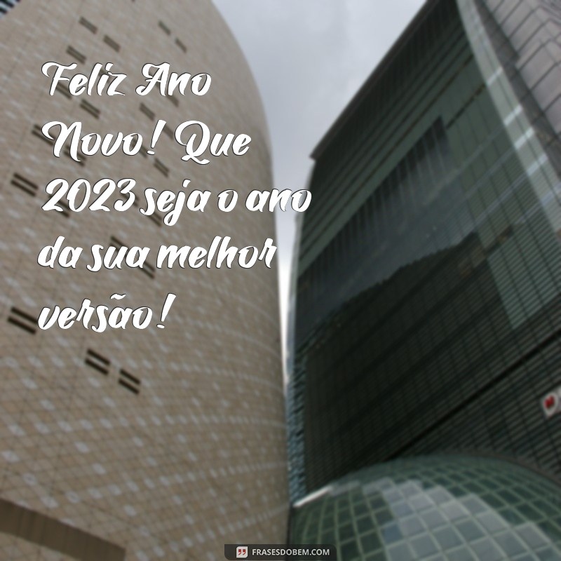 Frases Inspiradoras para um Feliz Ano Novo 2023: Celebre com Mensagens Positivas 