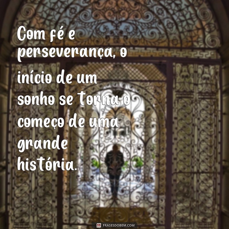 Desperte o Seu Sonho com Essas Inspiradoras Frases de Início 