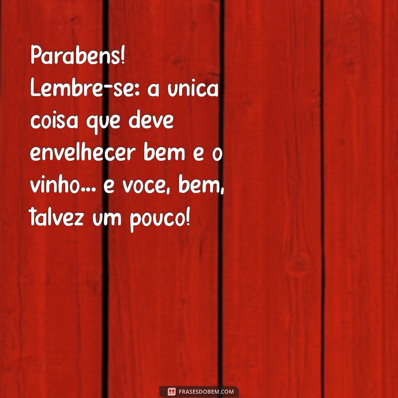 Mensagens Engraçadas para Desejar um Feliz Aniversário ao Seu Amigo 