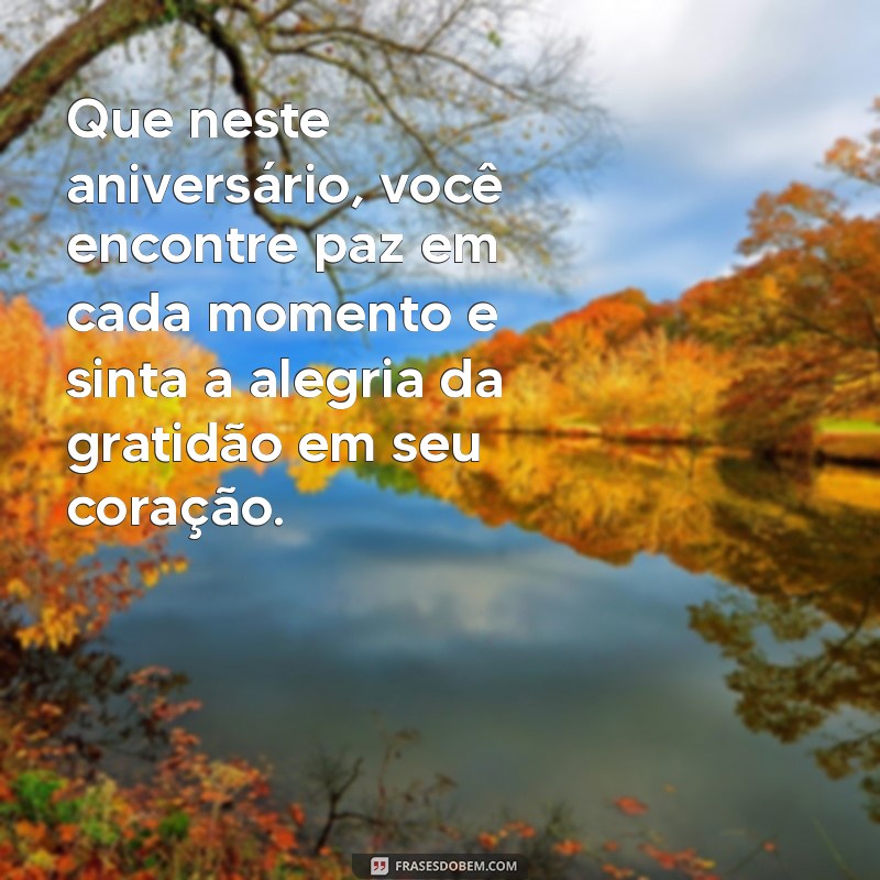 mensagem budista de aniversário Que neste aniversário, você encontre paz em cada momento e sinta a alegria da gratidão em seu coração.