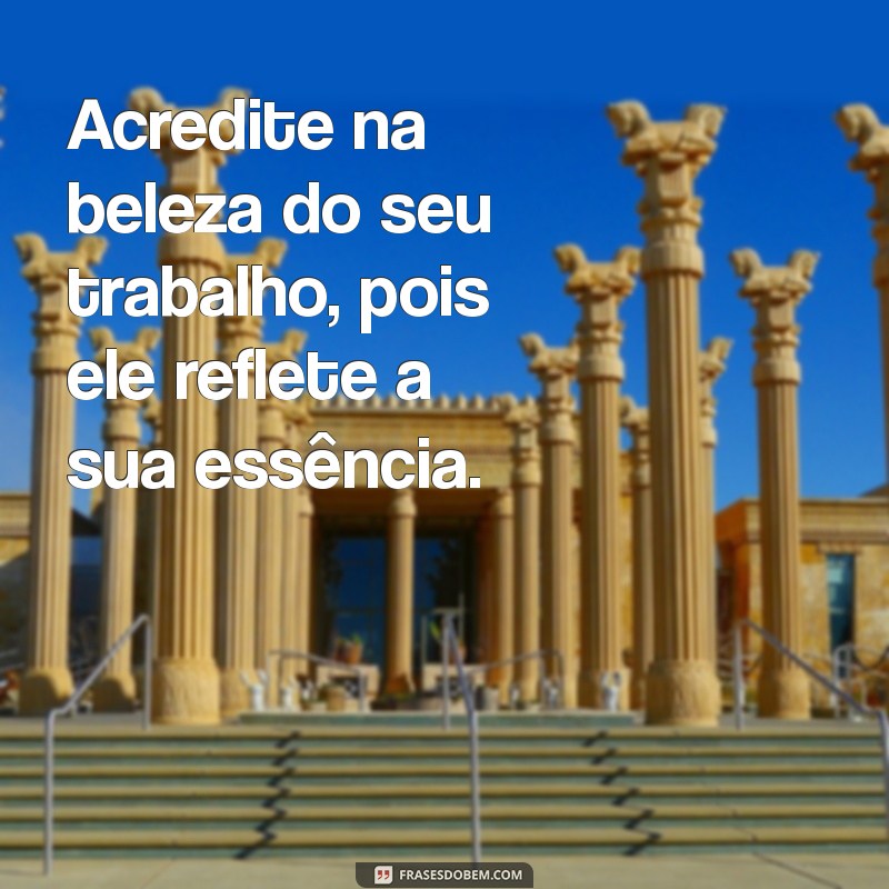 Frases Inspiradoras para Motivar Quem Trabalha Muito 