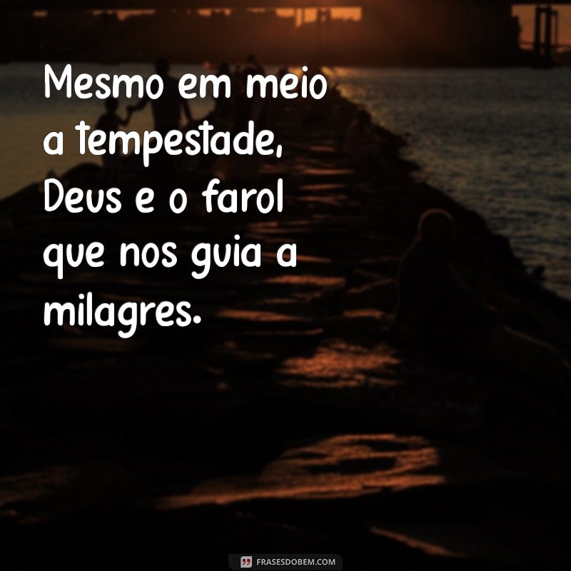 Frases Inspiradoras sobre Deus: Milagres que Transformam Vidas 