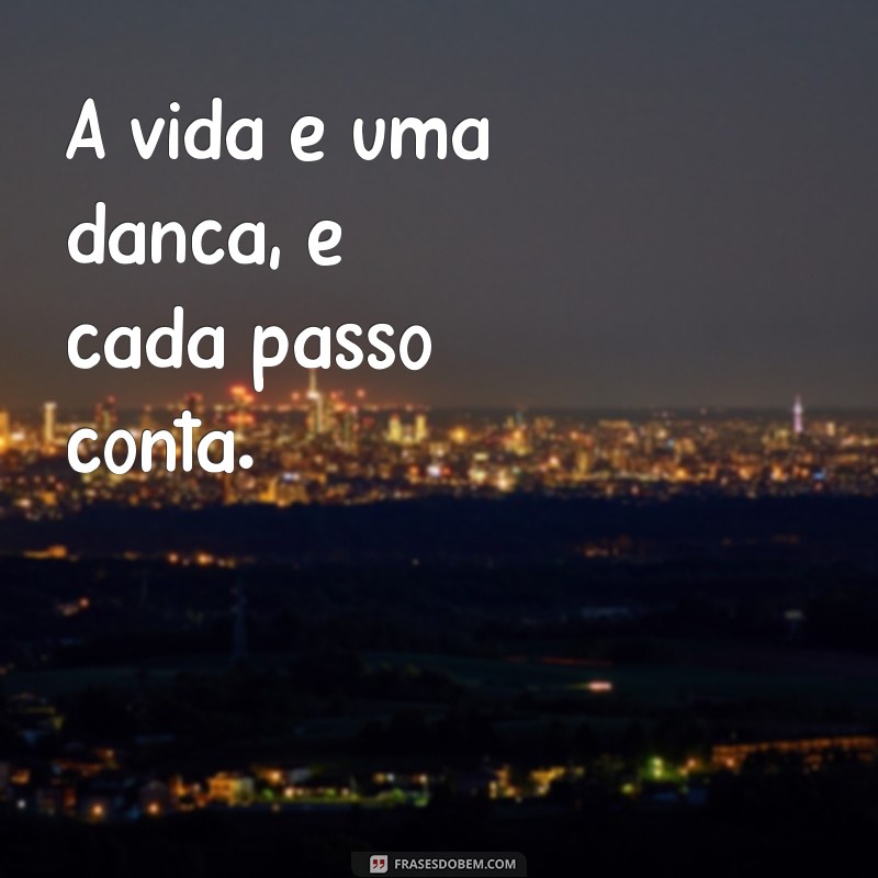 jurandi A vida é uma dança, e cada passo conta.