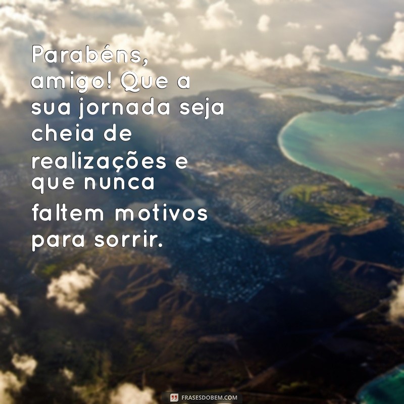 Mensagens Incríveis de Feliz Aniversário para Celebrar um Amigo Especial 