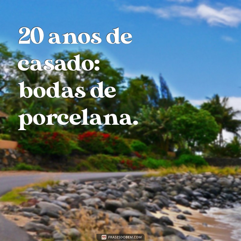 20 anos de casado bodas de quê 20 anos de casado: bodas de porcelana.