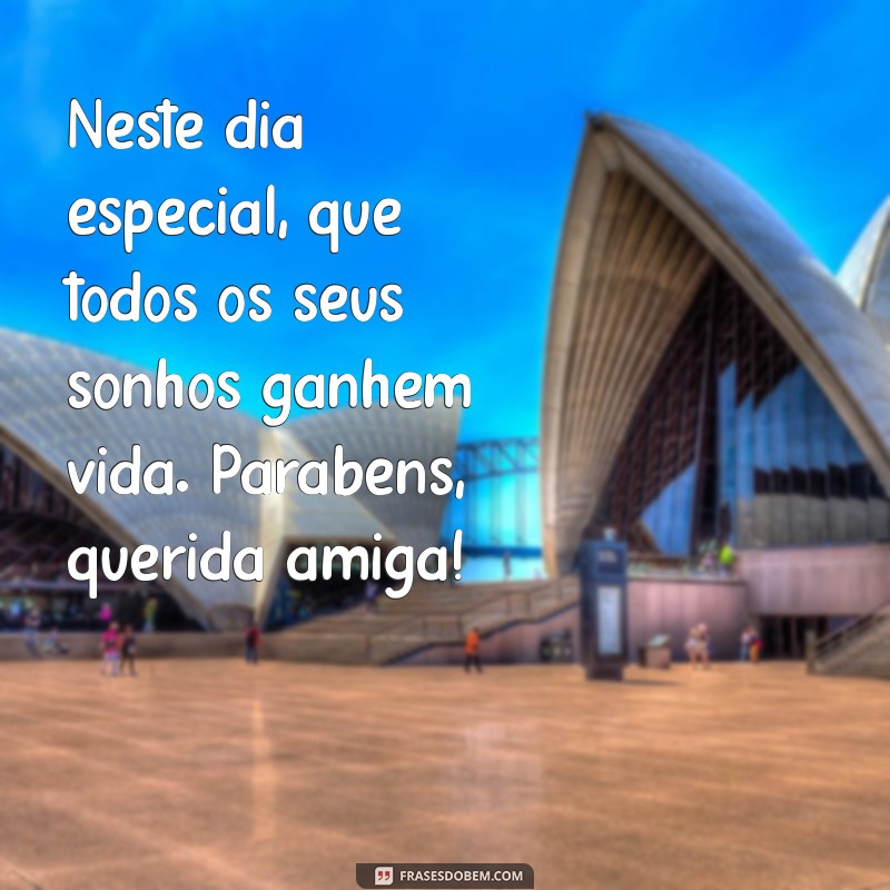 Frases Incríveis para Celebrar o Aniversário da Sua Amiga Especial 