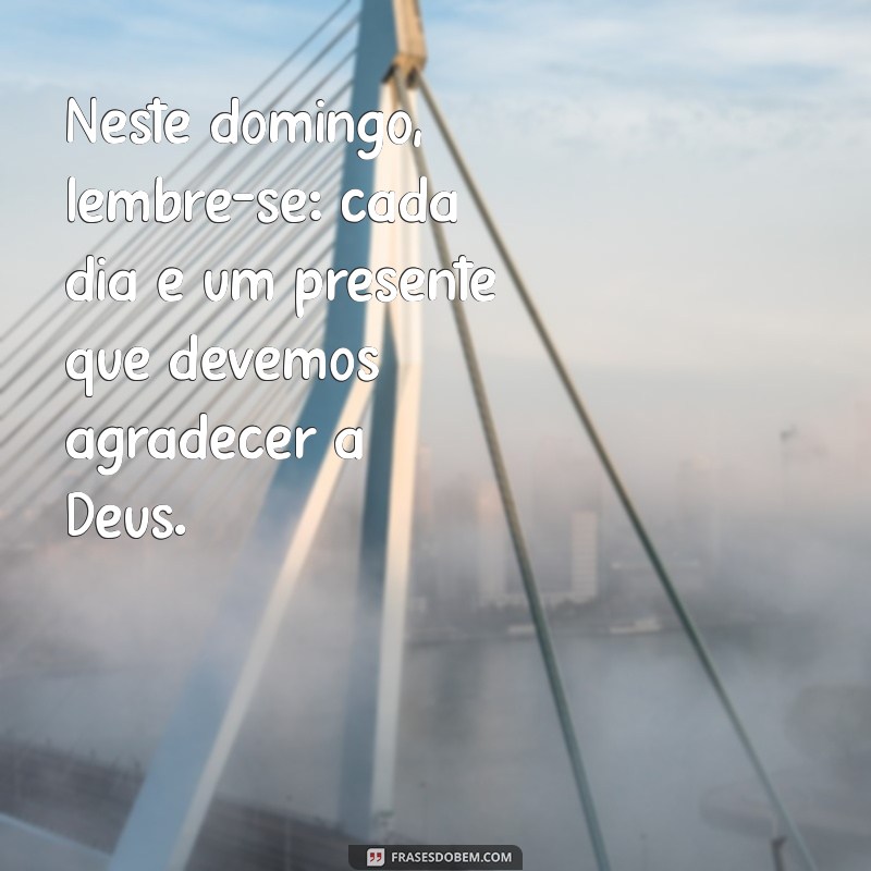 Domingo: O Dia Perfeito para Agradecer a Deus e Renovar a Fé 