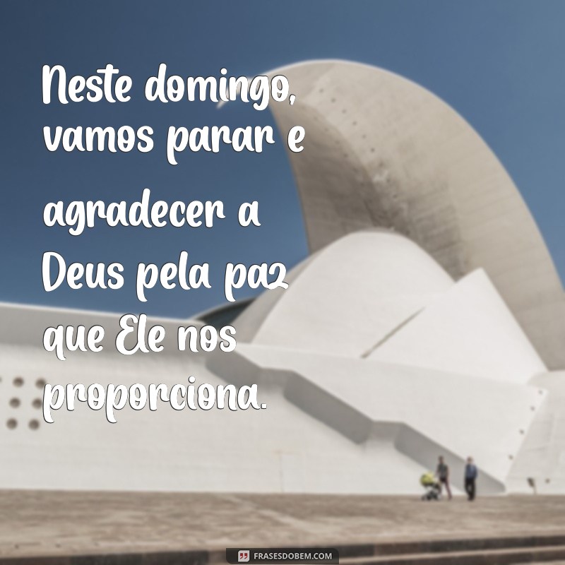 Domingo: O Dia Perfeito para Agradecer a Deus e Renovar a Fé 