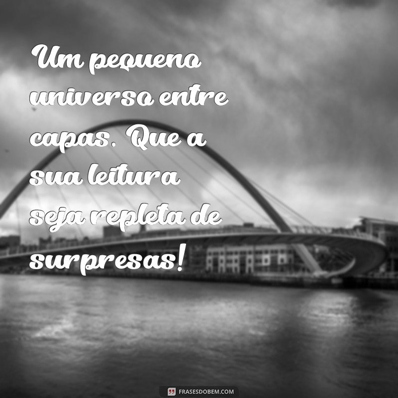 Frases Inspiradoras para Acompanhar seu Presente Literário 