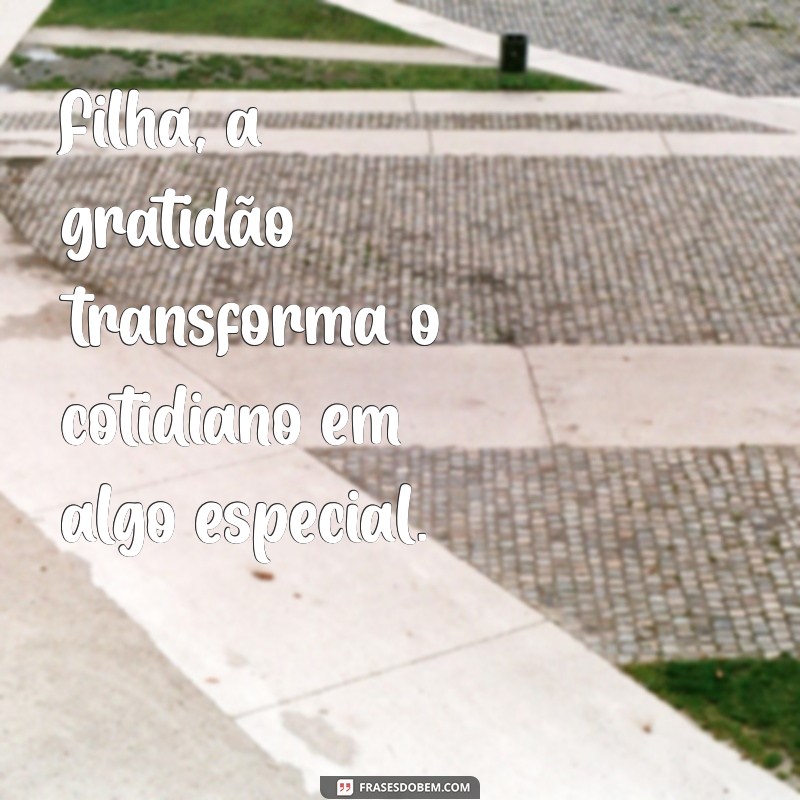 30 Frases Inspiradoras sobre Filhas: Celebre o Amor e a Conexão 