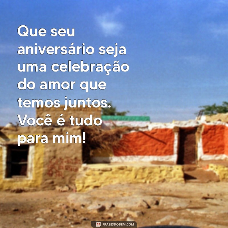 Mensagens Românticas de Aniversário para Encantar Seu Amor 