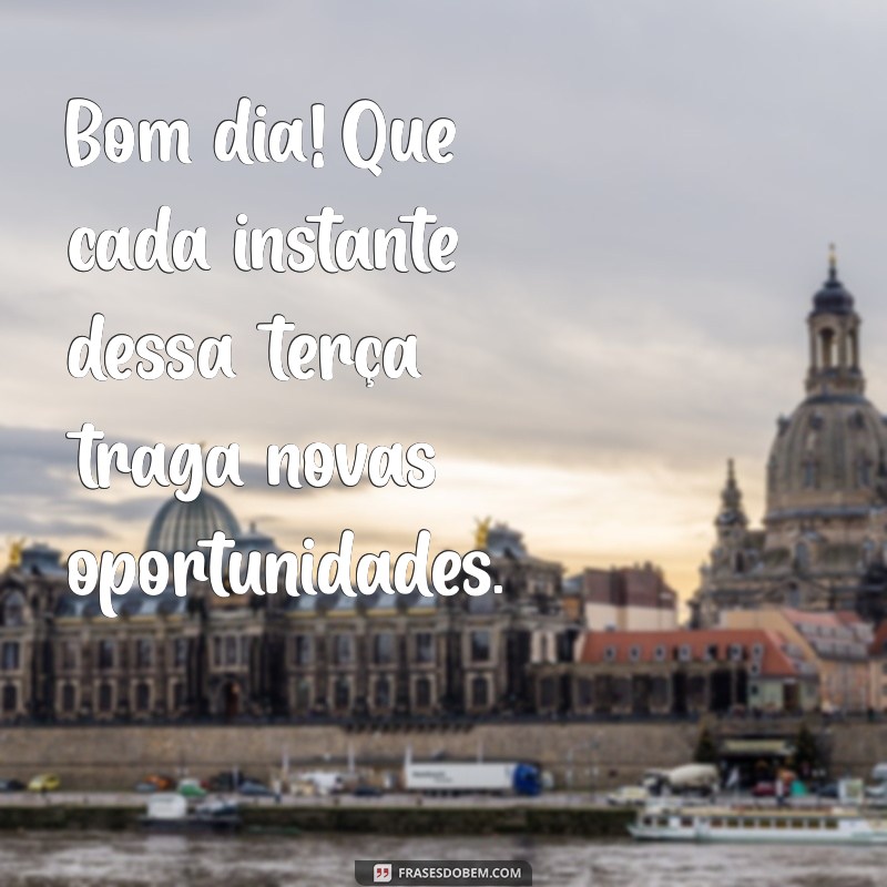 Mensagens Inspiradoras para um Bom Dia de Terça-Feira 