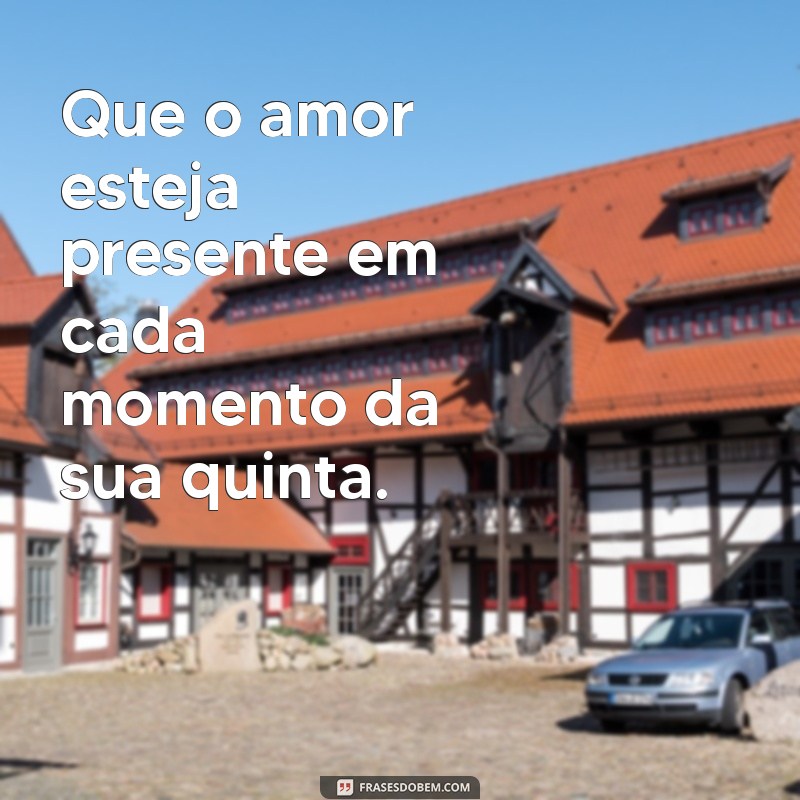 Frases Inspiradoras para uma Boa Quinta-Feira Cheia de Carinho 