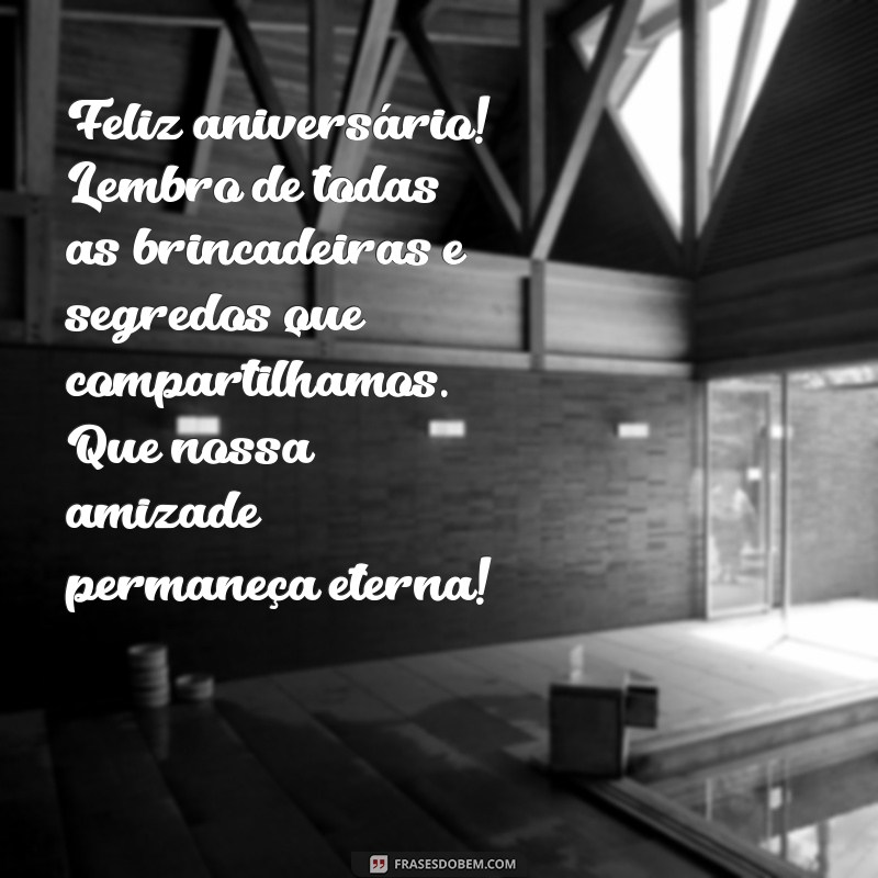 Mensagens Emocionantes de Aniversário para Celebrar Amizades de Infância 