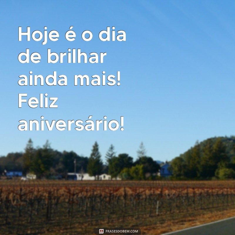 Frases de Aniversário Incríveis para Celebrar Pessoas Especiais 