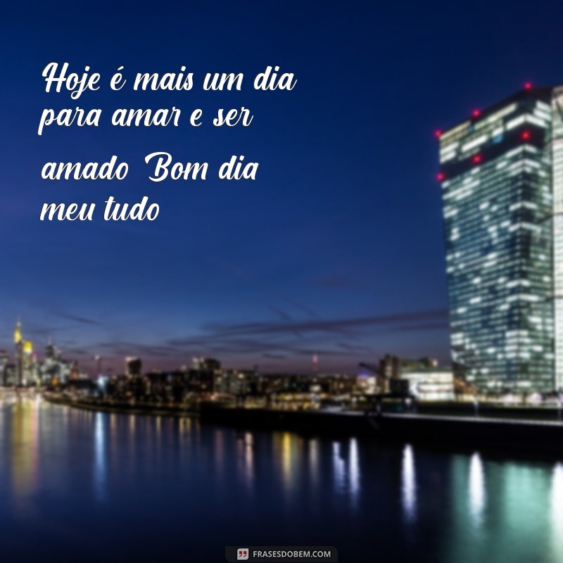 Mensagens de Amor para Começar o Dia: Inspire-se com Nossas Frases de Bom Dia 