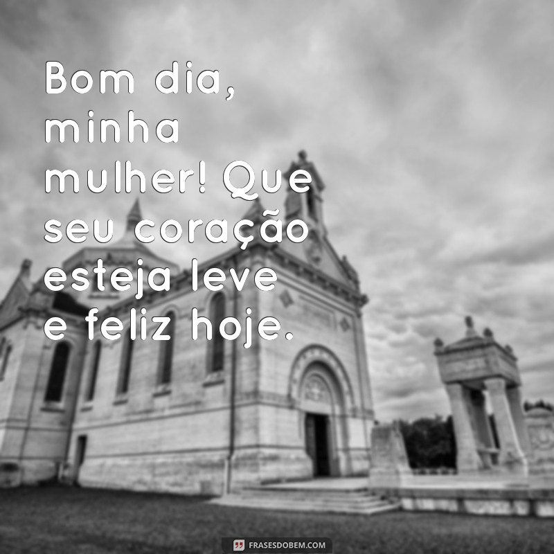 Bom Dia, Minha Mulher: Mensagens Românticas para Encantar Seu Amor 