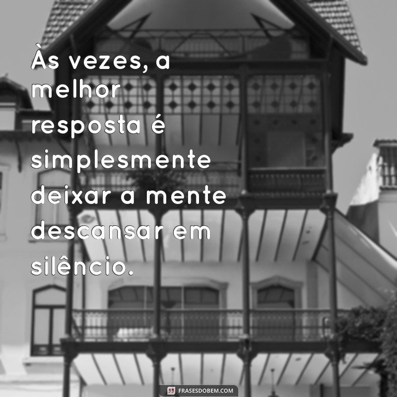 Frases Impactantes sobre Cansaço Mental e Emocional para Refletir 