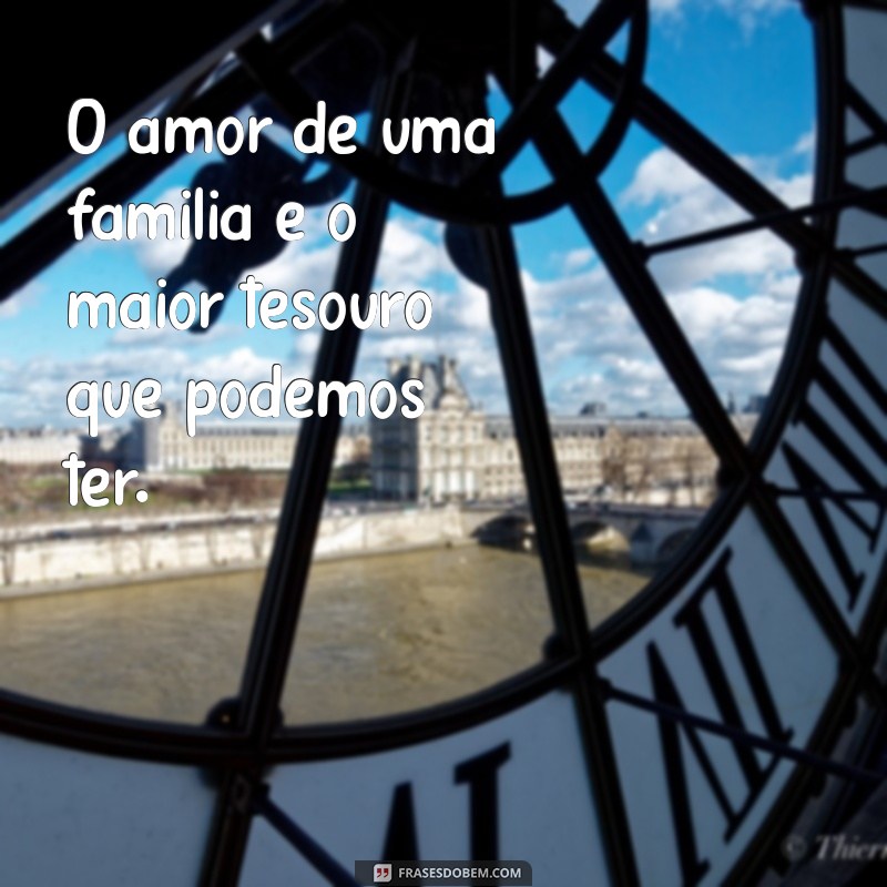 Frases Inspiradoras para Fortalecer os Laços da Família Unida 