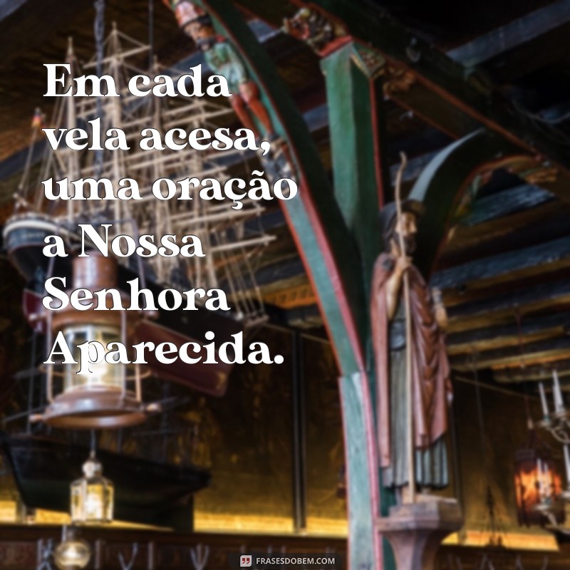 Frases Inspiradoras de Nossa Senhora de Aparecida para Refletir e Compartilhar 