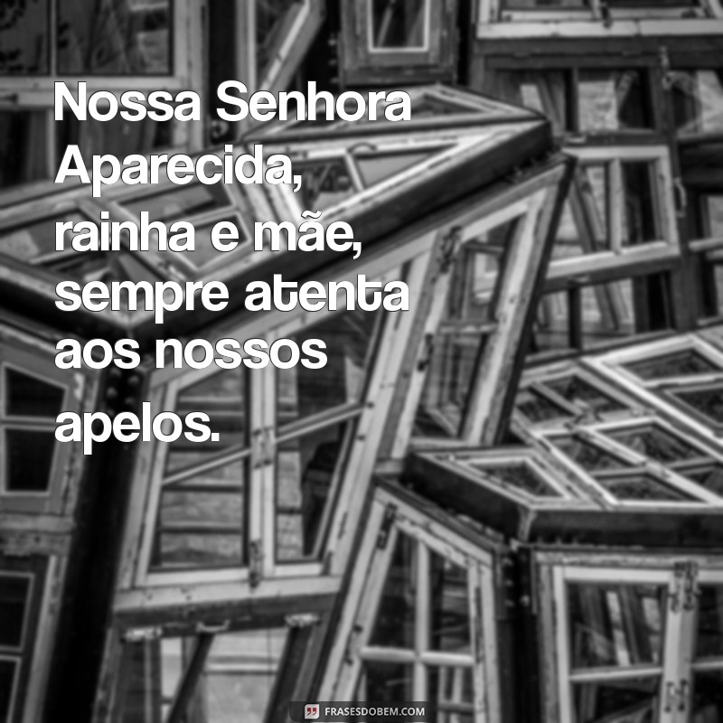 Frases Inspiradoras de Nossa Senhora de Aparecida para Refletir e Compartilhar 