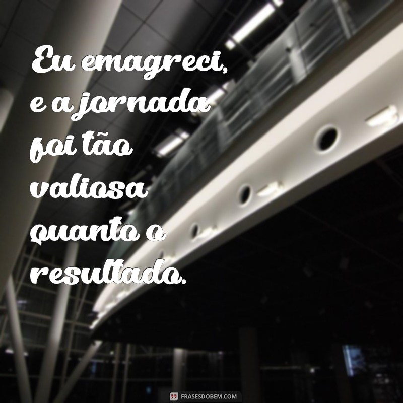 Frases Inspiradoras para Celebrar Sua Jornada de Emagrecimento 