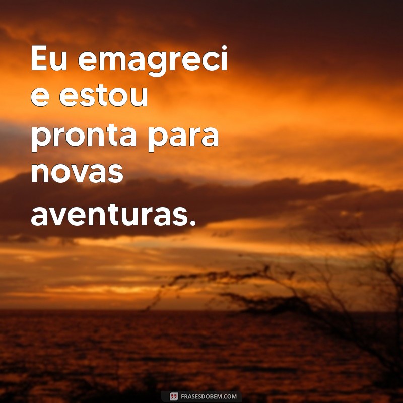 Frases Inspiradoras para Celebrar Sua Jornada de Emagrecimento 