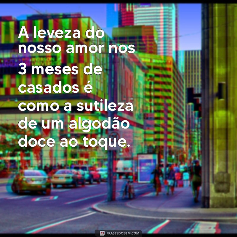 Celebrando 3 Meses de Casados: Mensagens e Ideias para as Bodas de Algodão Doce 