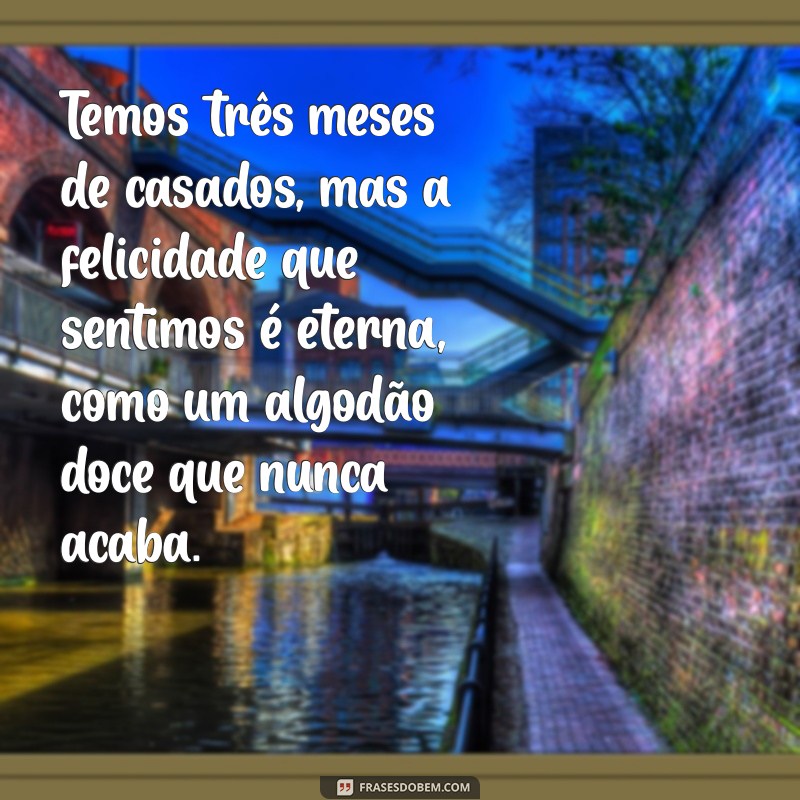 Celebrando 3 Meses de Casados: Mensagens e Ideias para as Bodas de Algodão Doce 