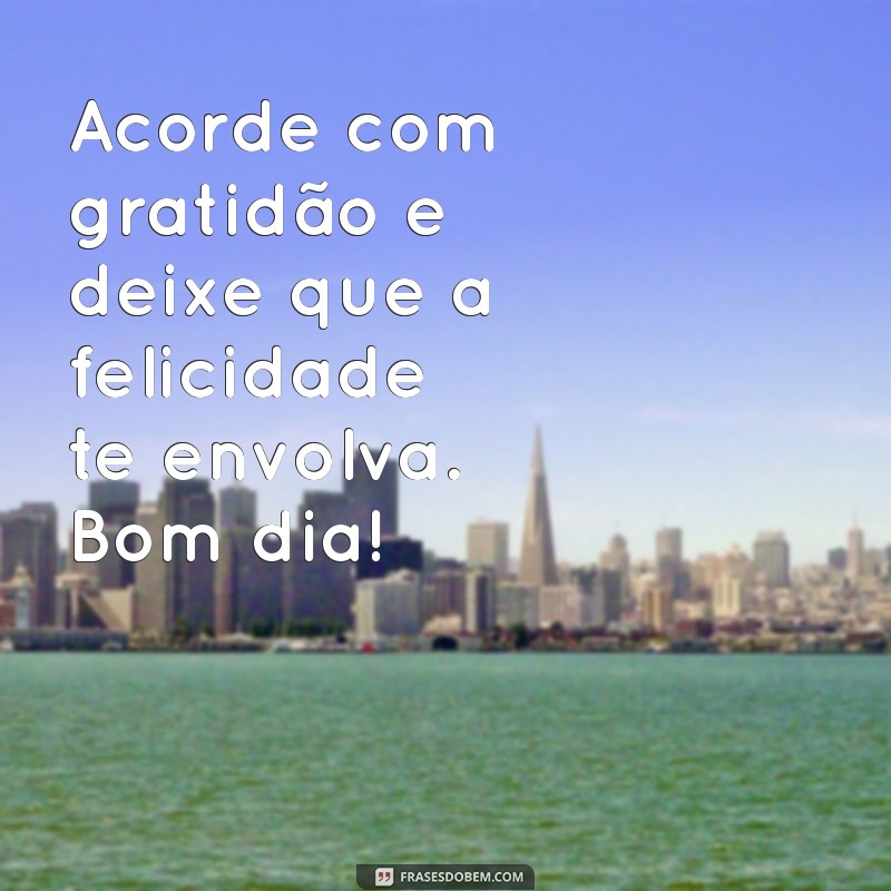 Mensagens Inspiradoras de Bom Dia para Começar o Dia com Alegria 