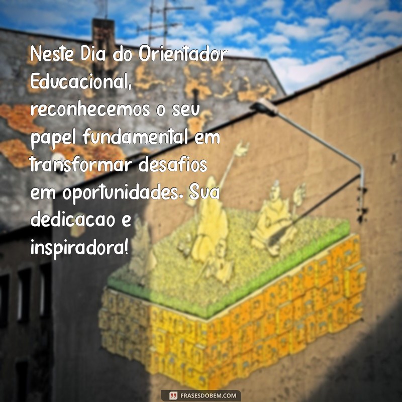 Mensagens Inspiradoras para o Dia do Orientador Educacional 