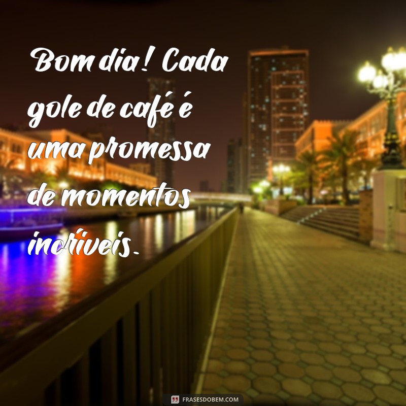 Frases Inspiradoras de Bom Dia com Café para Começar o Dia com Energia 