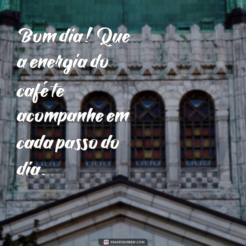 Frases Inspiradoras de Bom Dia com Café para Começar o Dia com Energia 