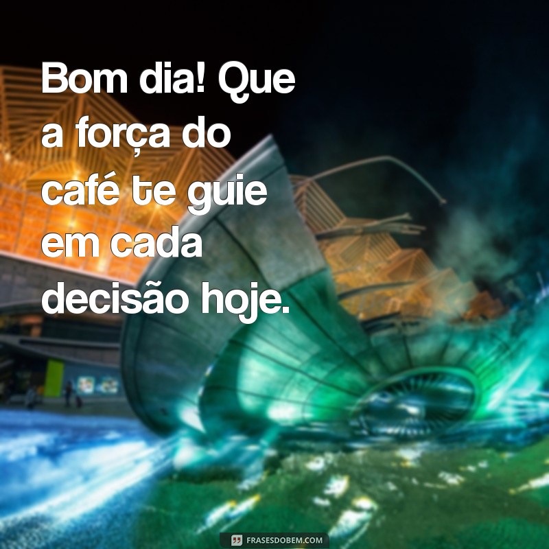 Frases Inspiradoras de Bom Dia com Café para Começar o Dia com Energia 