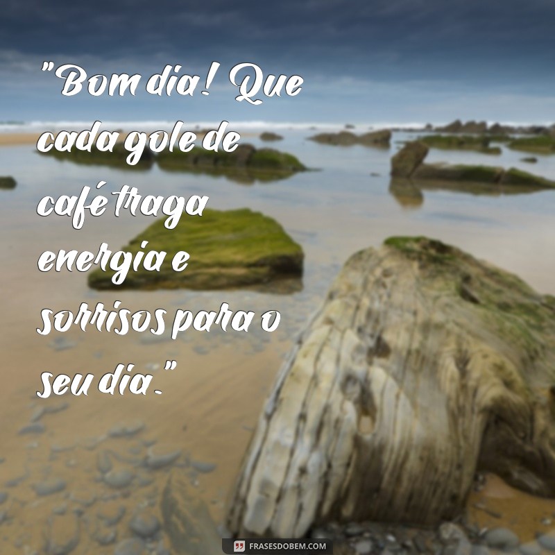 frases de bom dia com café 