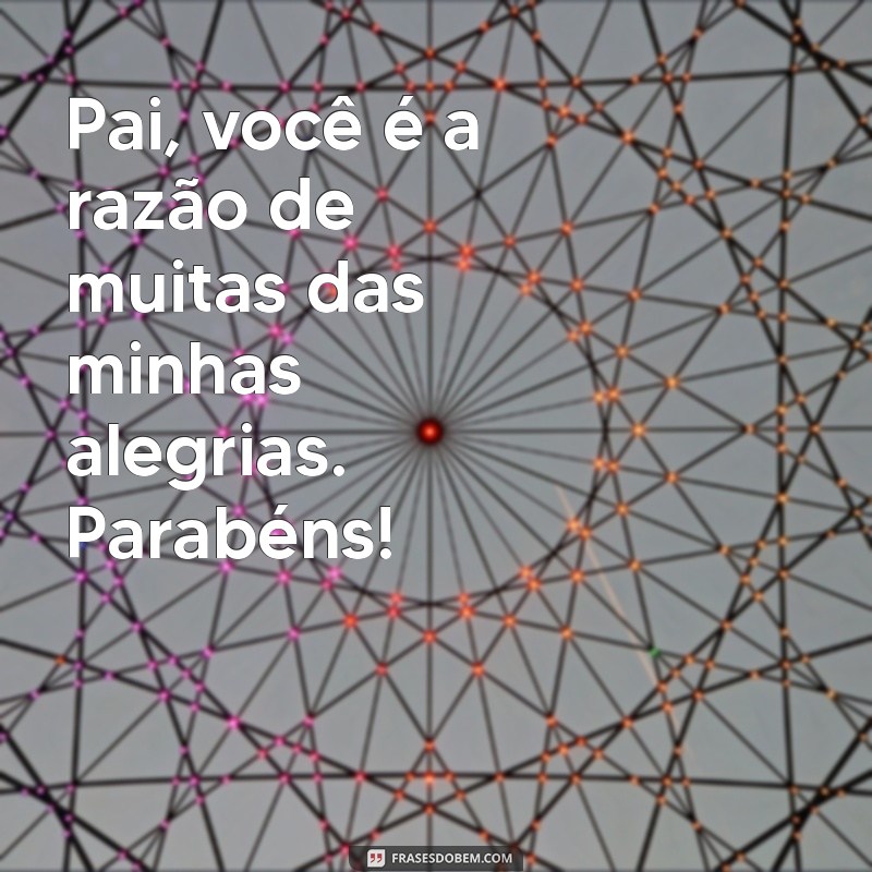 Mensagens Emocionantes de Feliz Aniversário para o Pai: Celebre com Amor! 