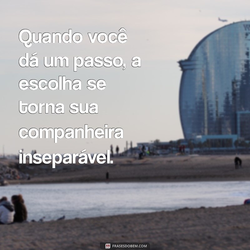 As Melhores Escolhas na Vida: Como Cada Passo Define seu Caminho 