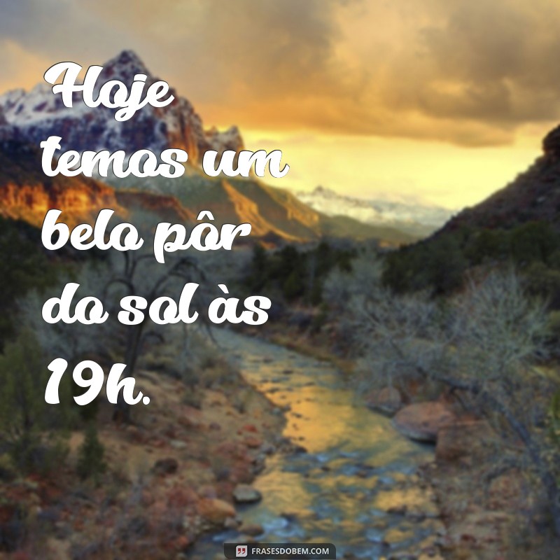 Descubra as melhores frases sobre o por do sol e saiba que horas ele acontece hoje! 