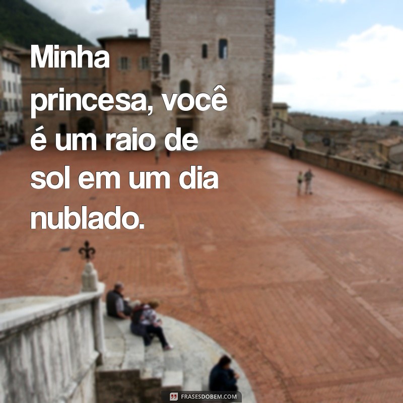 Frases Emocionantes para Celebrar o Amor entre Mães e Filhas: Minha Filha, Minha Princesa 