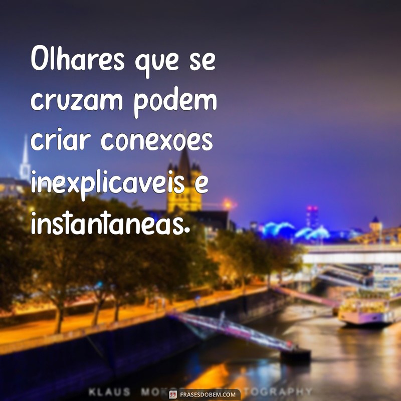 Frases Inspiradoras sobre o Olhar: Capturando Emoções em Palavras 