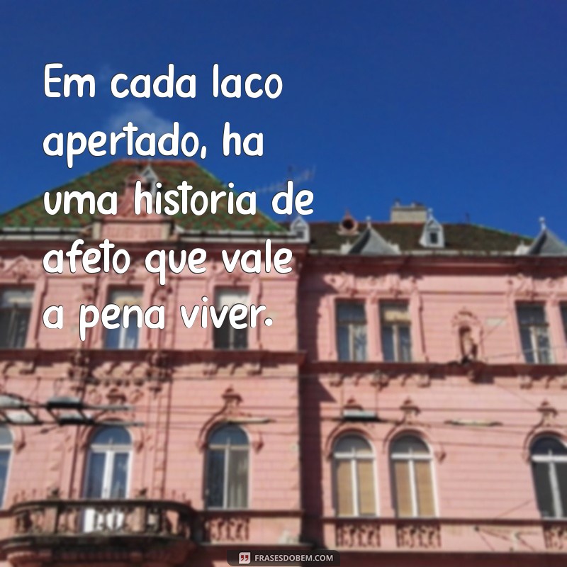 Abrace Mais, Ame Mais: Frases Inspiradoras para Transformar Sua Vida 