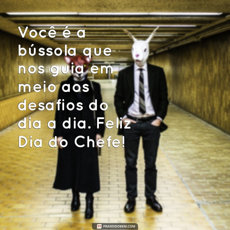 Celebrando o Dia do Chefe: Frases Inspiradoras para Homenagear Seu Líder 