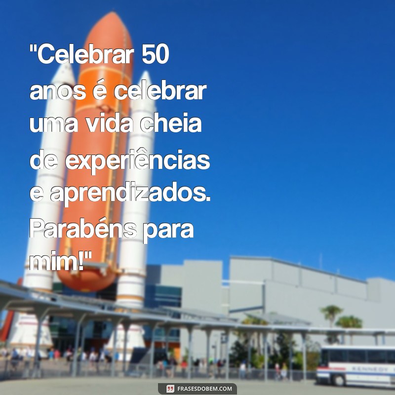 mensagem de aniversário 50 anos para mim 