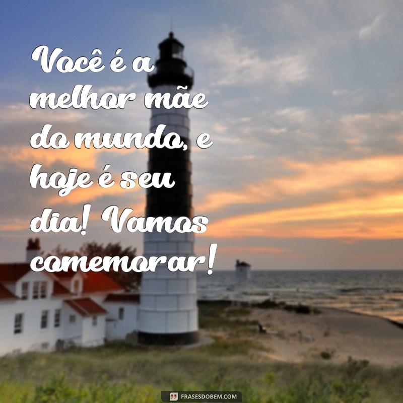 Frases Emocionantes para Celebrar o Aniversário da Mãe 