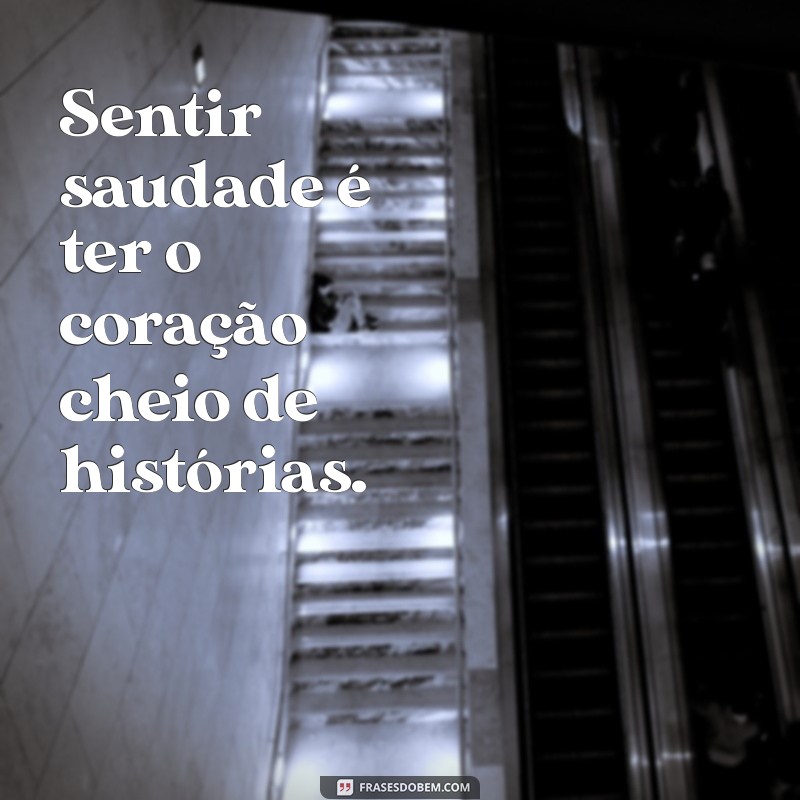 Frases Curtas para Expressar a Saudade: Toques de Emoção em Palavras 